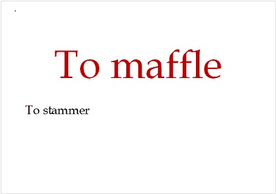 To maffle is to stammer